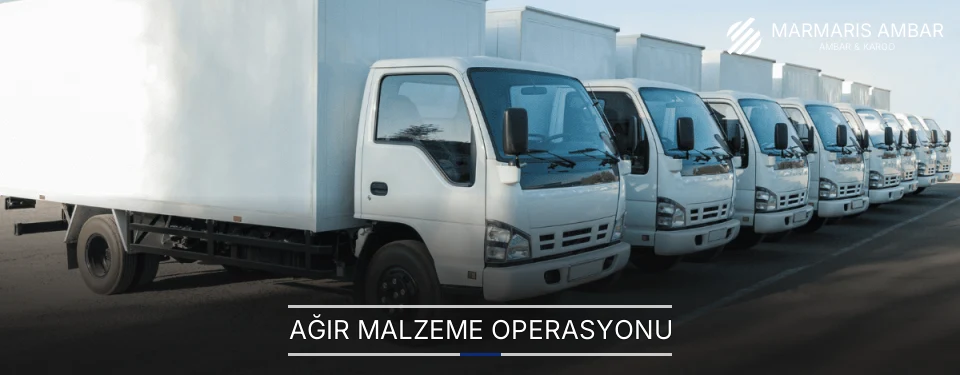 Marmaris Ağır Malzeme Ambar Firmaları